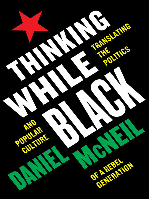 Title details for Thinking While Black by Daniel McNeil - Available